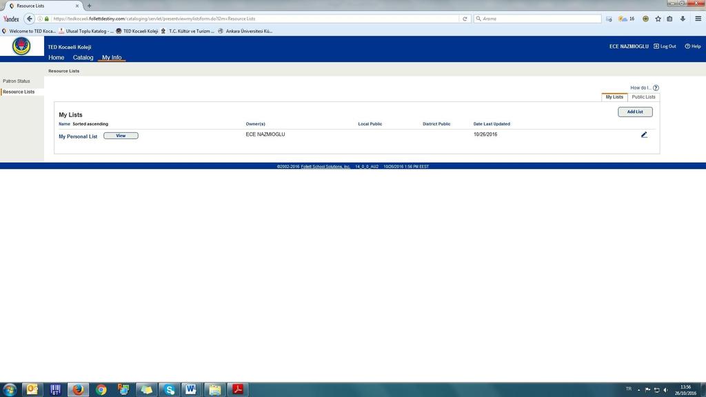 My Info içerisinde bulunan Resource Lists içerisinde kendi oluşturduğunuz listeleri My Lists sekmesinde, herkesin