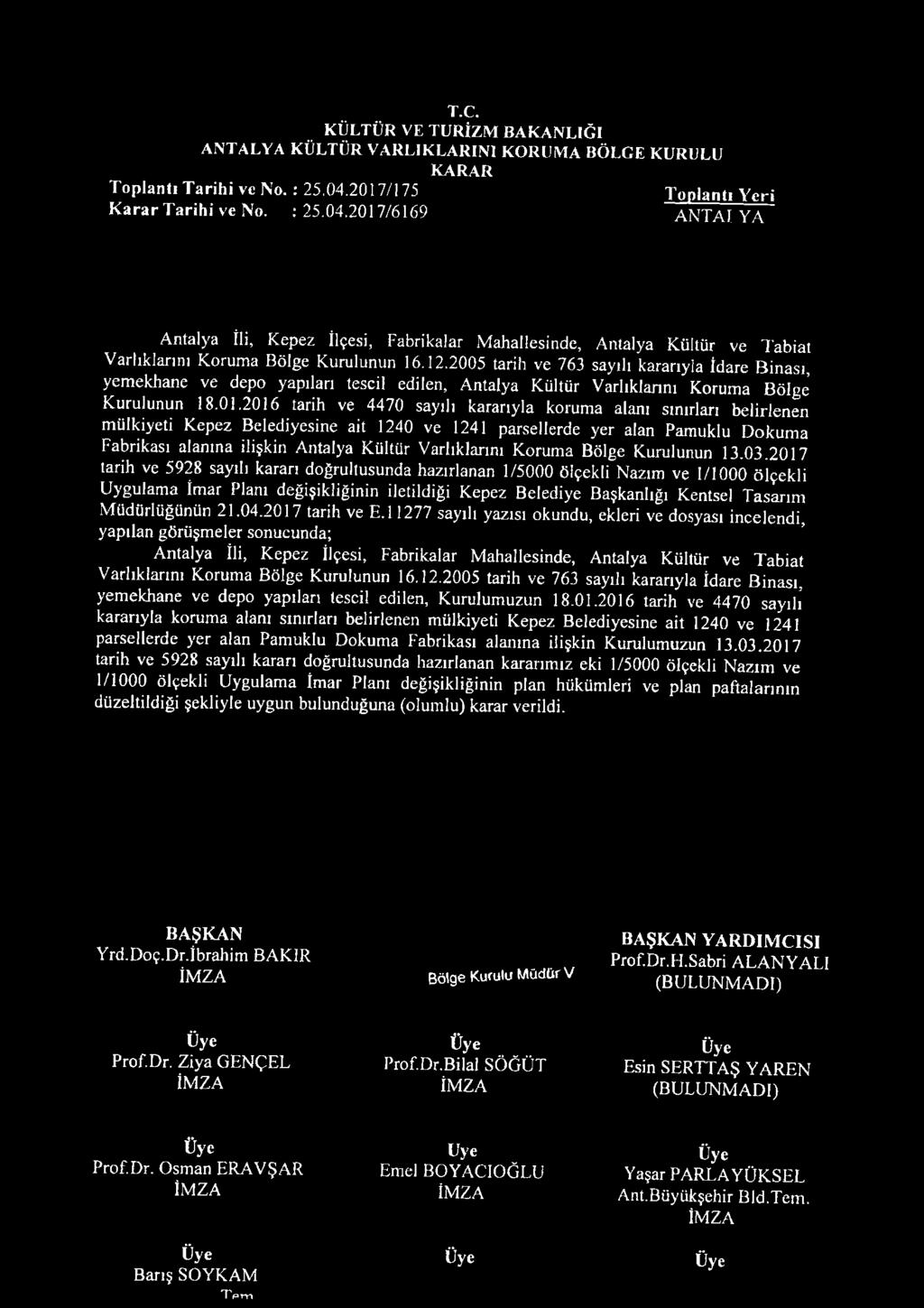 2005 tarih ve 763 sayılı kararıyla İdare Binası, yemekhane ve depo yapıları tescil edilen, Antalya Kültür Varlıklannı Koruma Bölge Kurulunun 18.01.