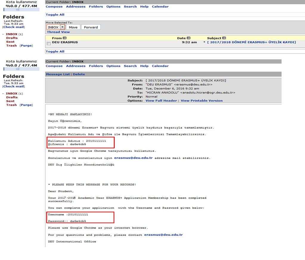 ERASMUS+ BAŞVURU SİSTEMİNE GİRİŞ İÇİN GEREKEN BİLGİLER DEÜ EPOSTA ADRESİNİZE GÖNDERİLMİŞTİR: BU MESAJI LÜTFEN SAKLAYINIZ.