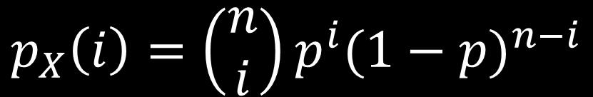 Binomial Rastgele Değişken Olasılık Kütle Fonksiyonu n adet bağımsız deneyden i tanesinin başarılı olma ihtimali?