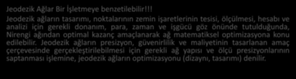 JEODEZİK AĞLARDA OPTİMİZASYON Jeodezik Ağlar Bir İşletmeye benzetilebilir!