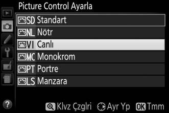 Picture Control lerini Değiştirme Mevcut ön ayar veya özel Picture Control leri (0 115) sahneye veya kullanıcının yaratıcı düşüncesine uyacak şekilde değiştirilebilir.