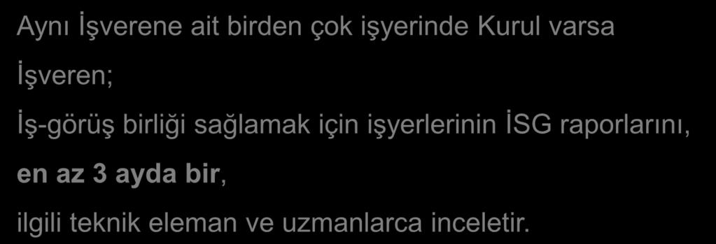 İSG KURULLARI AYNI İŞVERENE AİT BİRDEN ÇOK KURUL Aynı İşverene ait birden çok işyerinde Kurul varsa İşveren;