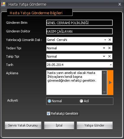 Karşımıza gelen ekrandan yatırılacağı uzmanlık dalı, tedavi tipi, takip tipi, tarih, açıklama, aciliyet ve refakatçı bilgileri seçilerek Yatışa Gönder butonuna basılarak