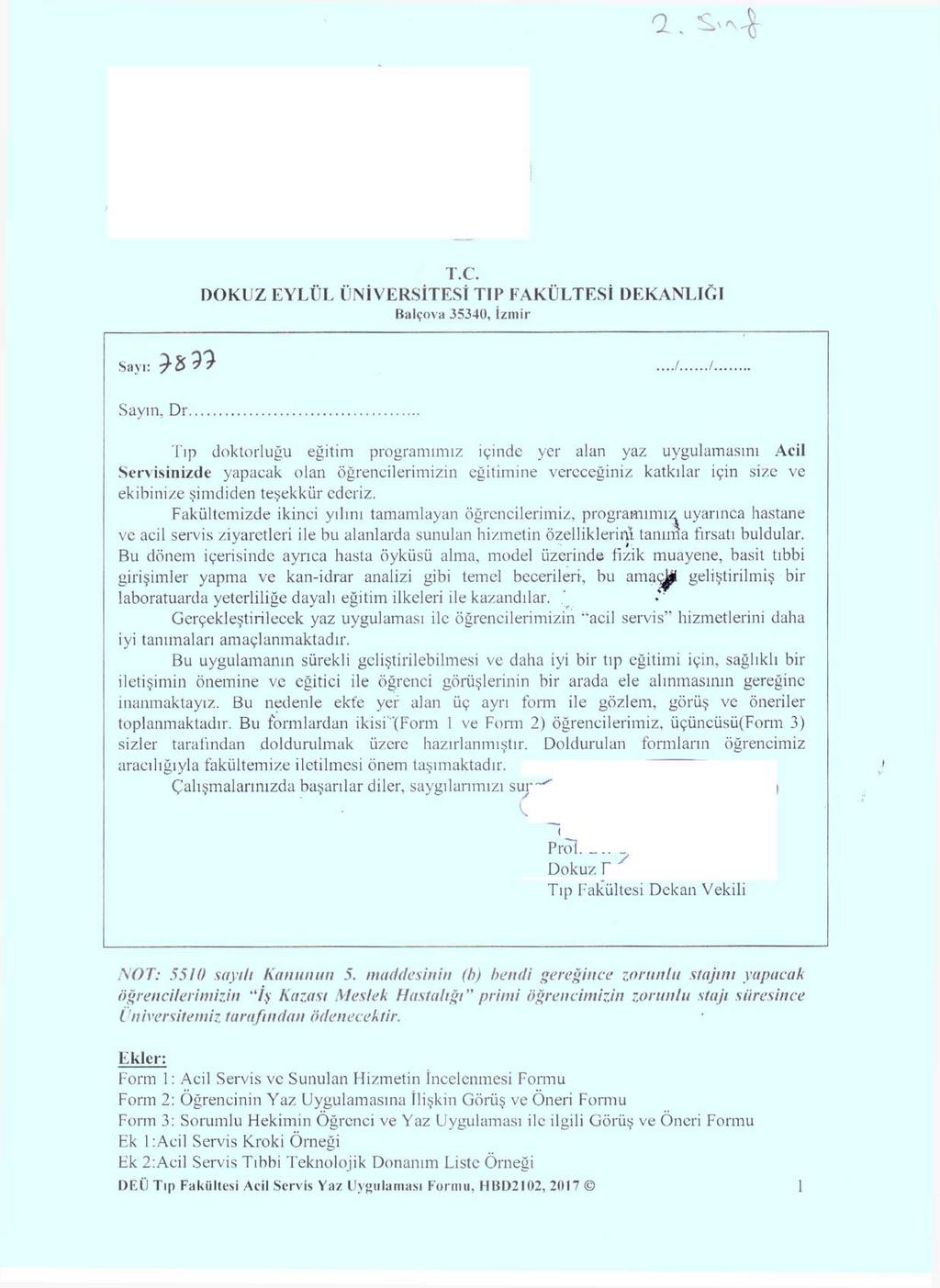 n. T.C. DOKUZ EYLÜL ÜNİVERSİTESİ TIP FAKÜLTESİ DEKANLIĞI Balçova 35340, İzmir Sayı:.../... /... Sayın, Dr.