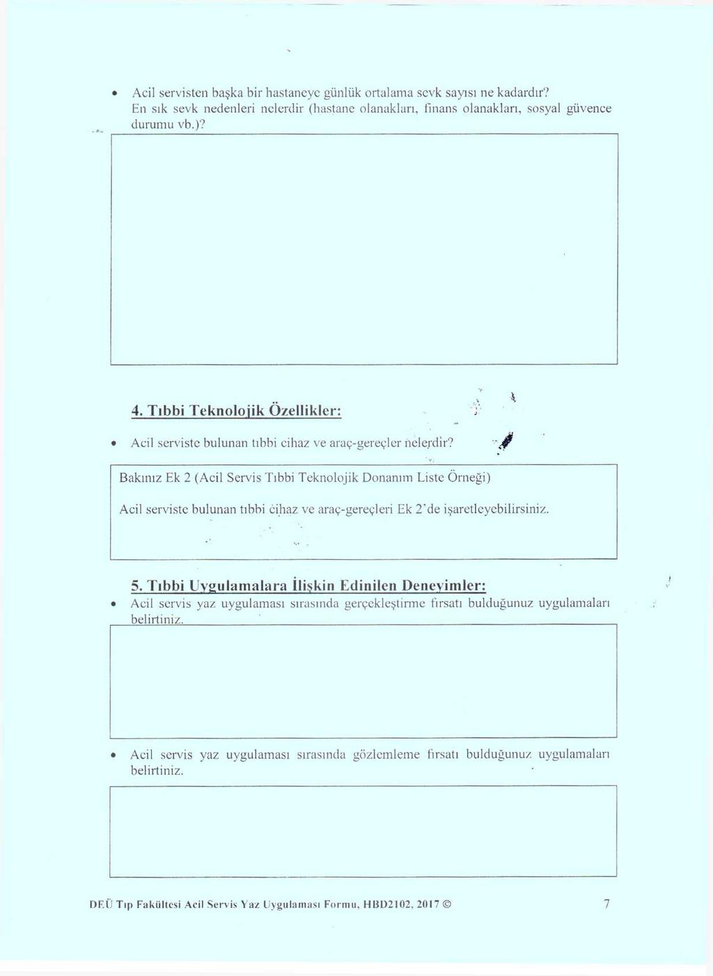 Acil servisten başka bir hastaneye günlük ortalama sevk sayısı ne kadardır? En sık sevk nedenleri nelerdir (hastane olanakları, fınans olanakları, sosyal güvence durumu vb.)? 4.