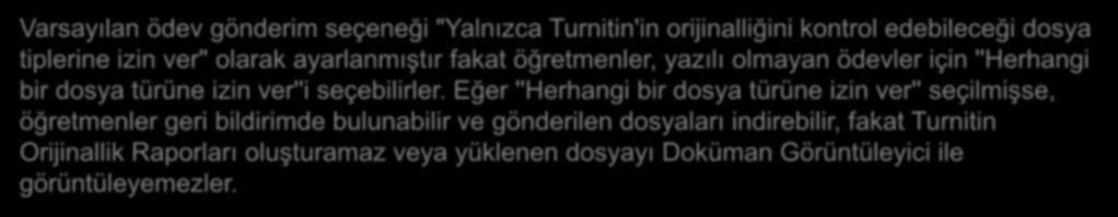 ayarlanmıştır fakat öğretmenler, yazılı olmayan ödevler için ''Herhangi bir dosya türüne izin ver''i seçebilirler.