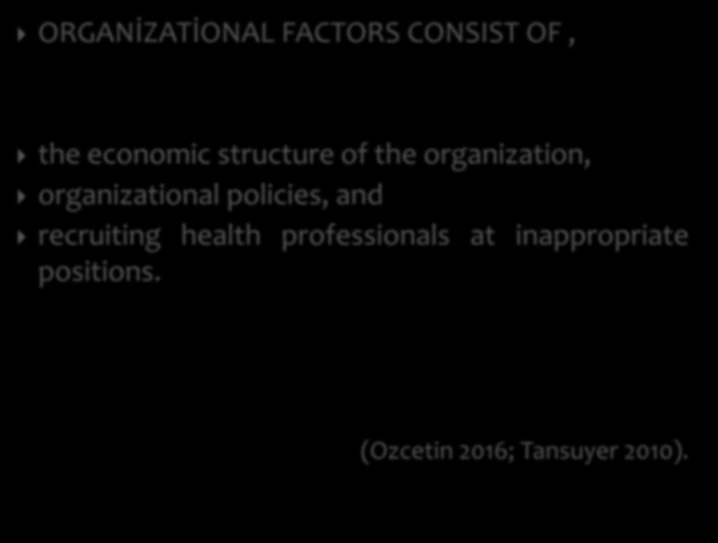 ORGANİZATİONAL FACTORS CONSIST OF, the economic structure of the organization, organizational