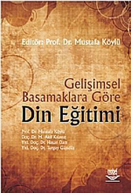 Dinbilimleri Akademik Araştırma Dergisi Cilt 11, Sayı 2, 2011 ss. 269-275 Gelişimsel Basamaklara Göre Din Eğitimi Mustafa Köylü (Ed.) Nobel Yayınları, Ankara, 2010, 214 s.