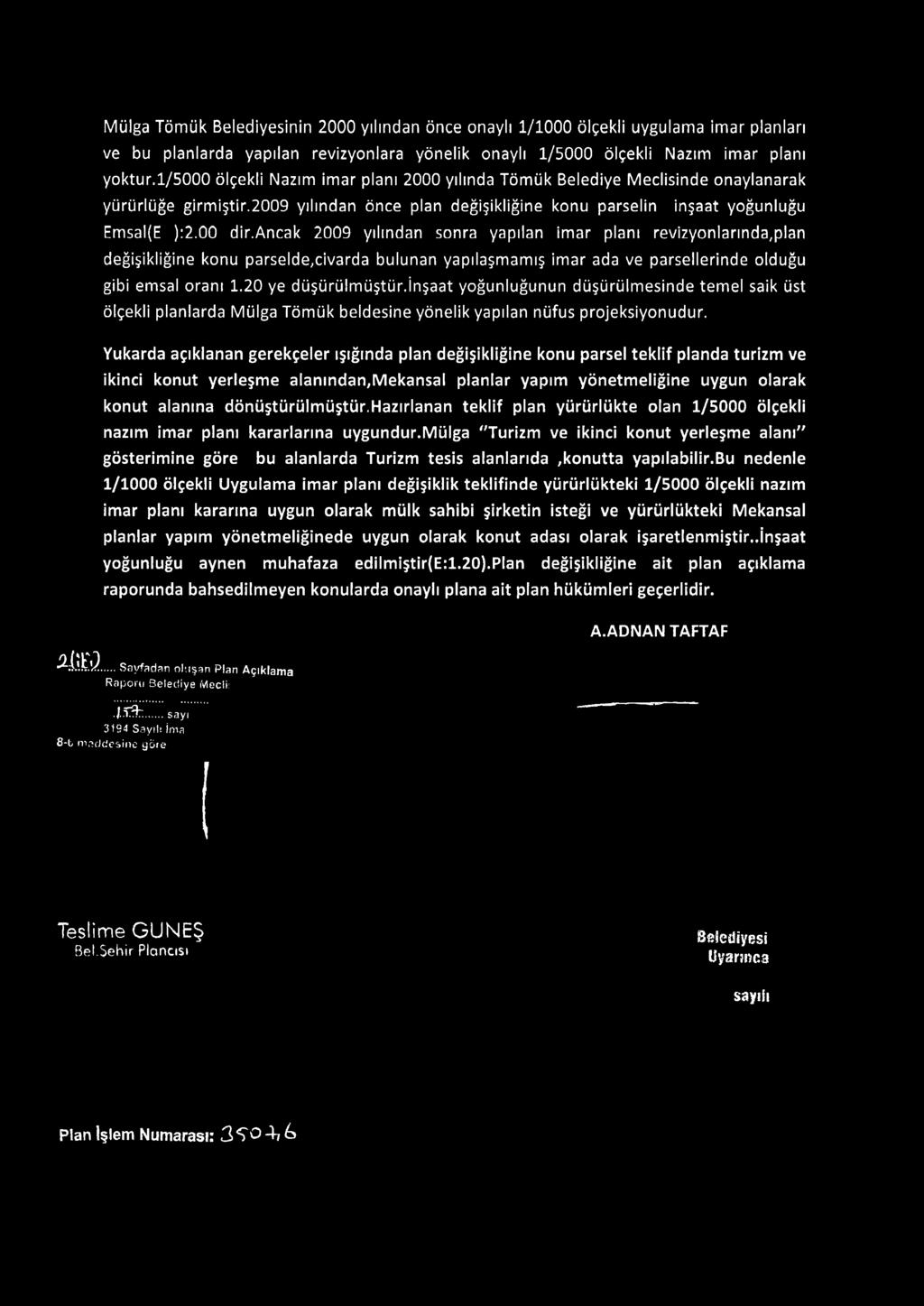 Mülga Tömük Belediyesinin 2000 yılından önce onaylı 1/1000 ölçekli uygulama imar planları ve bu planlarda yapılan revizyonlara yönelik onaylı