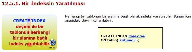 İndeksler bir deyim yardımıyla kullanıcı tarafından yaratılabileceği gibi otomatik olarak da yaratılabilir.