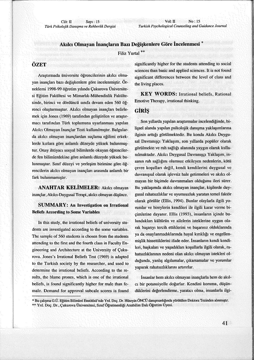 Cilt: II Sayı: 15 Türk Psikolojik Danışma ve Rehberlik Dergisi Vol: II No: 15 Turkish Psychological Counseling arid Guidance Journal Akılcı Olmayan İnançların Bazı Değişkenlere Göre İncelenmesi Filiz