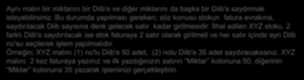 İhracat Faturası Diib Kapama Devam Aynı malın bir miktarını bir Diib'e ve diğer miktarını da başka bir Diib'e saydırmak isteyebilirsiniz.