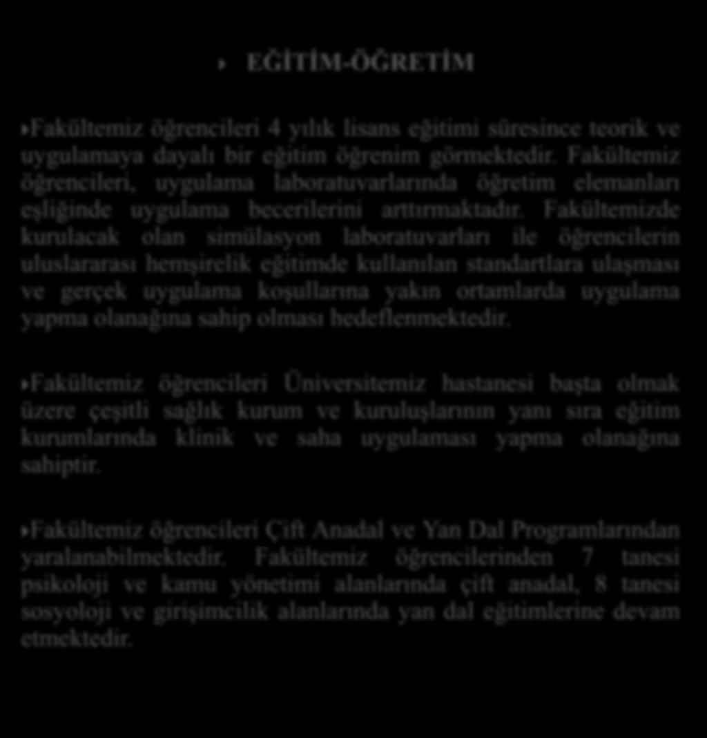 EĞİTİM-ÖĞRETİM Fakültemiz öğrencileri 4 yılık lisans eğitimi süresince teorik ve uygulamaya dayalı bir eğitim öğrenim görmektedir.