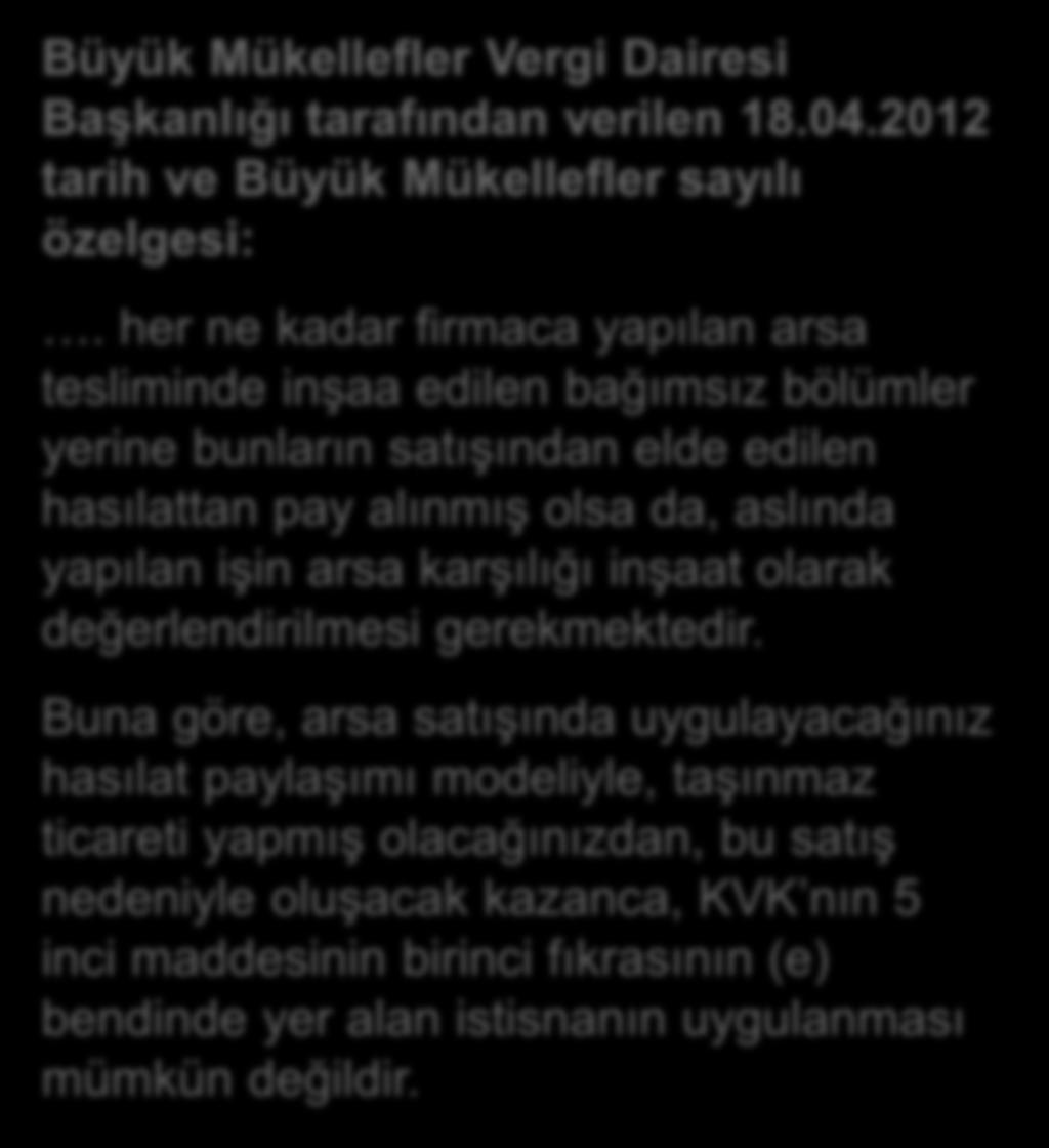 HASILAT PAYLAŞIM SÖZLEŞMESİNE İSTİNADEN DEVREDİLEN TAŞINMAZLARDA %75 KAZANÇ İSTİSNASI UYGULAMASININ MÜMKÜN OLUP OLMADIĞI Özelge Talep Formunda; şirket aktifinde iki tam yıldan uzun süredir kayıtlı