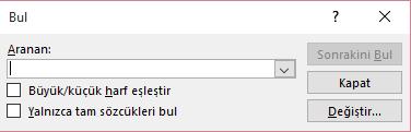 Bulma ve Değiştirme Bir belge içerisinde bulmak istediğimiz ya da düzeltme yapmak istediğimiz metinlere Bul seçeneği ile ulaşabiliriz.