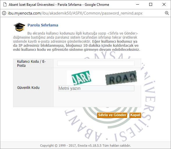 Eğer parolanızı 3 defa hatalı yazarsanız sistem kullanıcı hesabınızı bloke eder. Bu durumda kimseye bilgi vermeniz gerekmez. Sistem 15 dk sonra blokenizi otomatik olarak kaldıracaktır. 6.