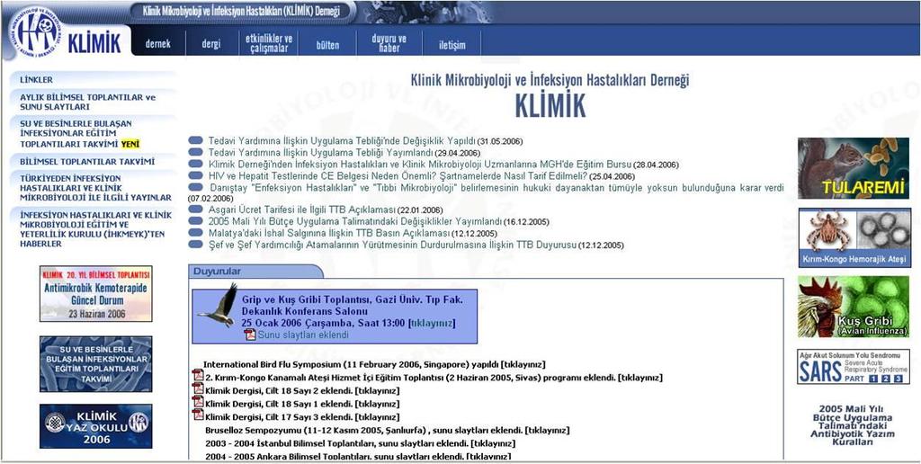 Yedinci Dönem (1999-2001) Yönetim Kurulu Çalışma Raporu ndan 5 Temmuz 1999 da ilk mesajın atılmasıyla açılan [klimik] listesi Dernek üyeleri arasındaki iletişimin