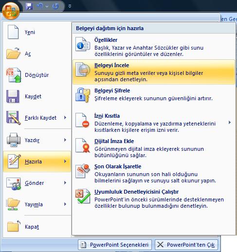 Dosya İnceleme Word 2007 de dosya inceleme işlemi Office Düğmesi tıklanıldığında çıkan menüden Hazırla kısmı altında bulunan Belgeyi İncele seçilerek yapılır.
