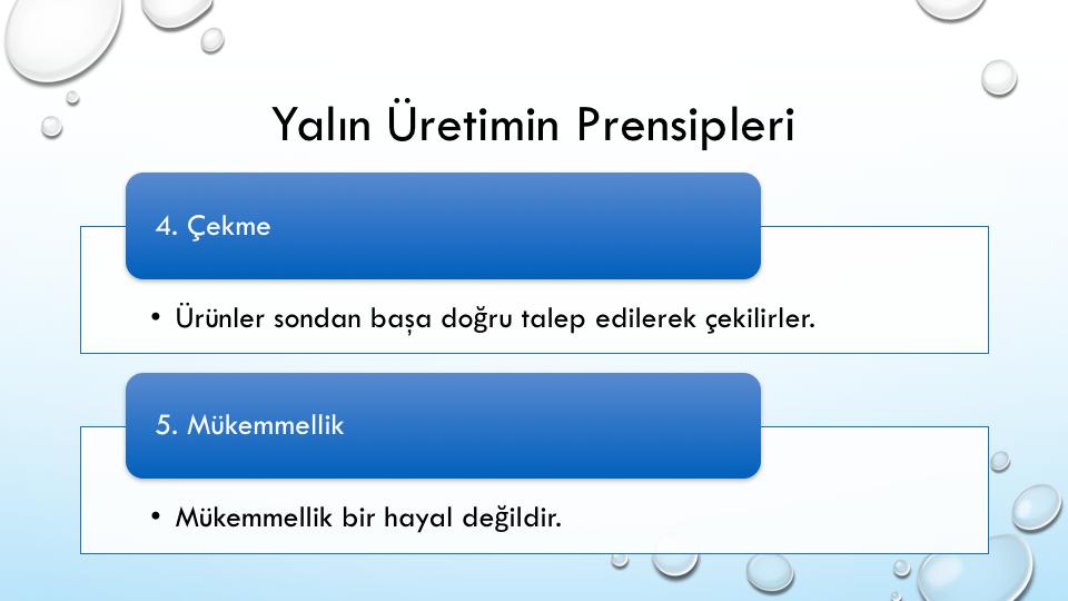 4. Çekme: Yalın Düşünce nin çekme ilkesi değerin müşteri tarafından kaynağından çekilmesini öngörür.