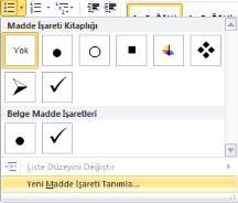 Madde İşaretleri Ve Numaralandırma Belgede numaralandırma veya maddelere ayırma işlemi uygularız. İki şekilde kullanılabilir: 1. Metin seçilir ve madde işareti veya numaralandırma seçilir. 2.