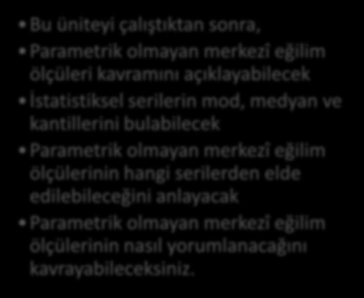 Emrah Talaş Bu üntey çalıştıktan sonra, Parametrk olmayan merkezî eğlm ölçüler kavramını açıklayablecek İstatstksel