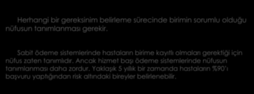 Nüfusun tanımlanması Herhangi bir gereksinim belirleme sürecinde birimin sorumlu olduğu nüfusun tanımlanması gerekir.