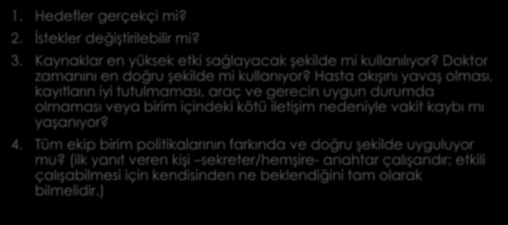 Hedef ve politikaların tekrar gözden geçirilmesi 1. Hedefler gerçekçi mi? 2. İstekler değiştirilebilir mi? 3. Kaynaklar en yüksek etki sağlayacak şekilde mi kullanılıyor?