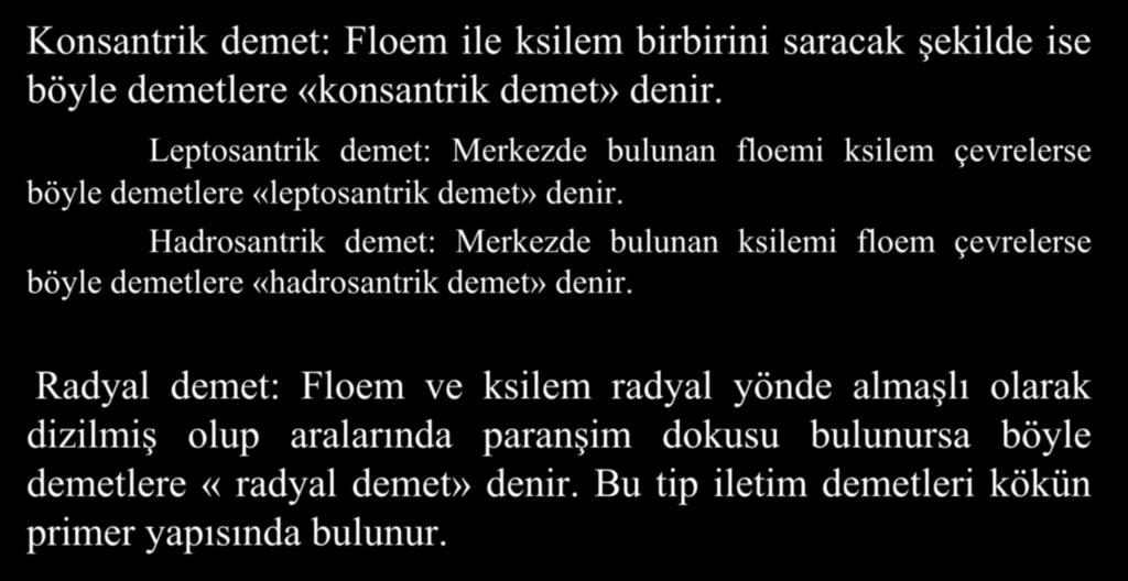 İletim Demetleri Konsantrik demet: Floem ile ksilem birbirini saracak şekilde ise böyle demetlere «konsantrik demet» denir.