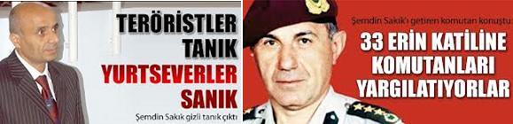 33 erimizi şehit eden PKK teröristi katil Şemdin Sakık ın gizli tanık yapılarak, terörle mücadele eden komutanların adeta