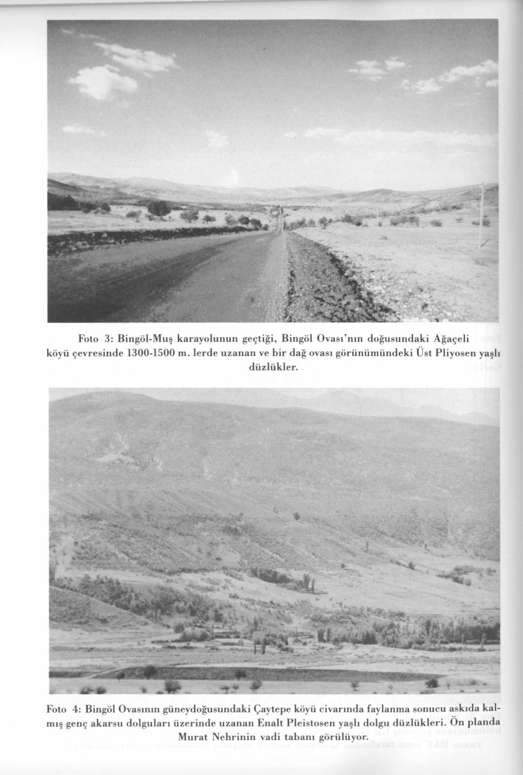 Foto 3: Bingöl-Muş karayolunun geçtiği, Bingöl Ovası nm doğusundaki Ağaçeli köyü çevresinde 1300-1500 m. lerde uzanan ve bir dağ ovası görünümündeki Üst Pliyosen yaşlı düzlükler.