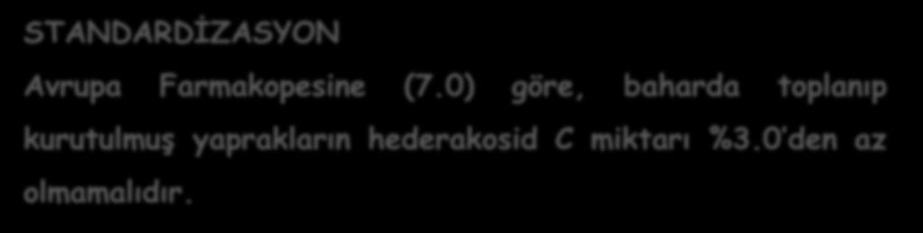 Ġçerik Triterpen saponinler [hederakozid C, α- hederin, hederasaponinler (B,D,F,G,E,H)], Fitosteroller, UY, Flavanoidler, Fenolikler