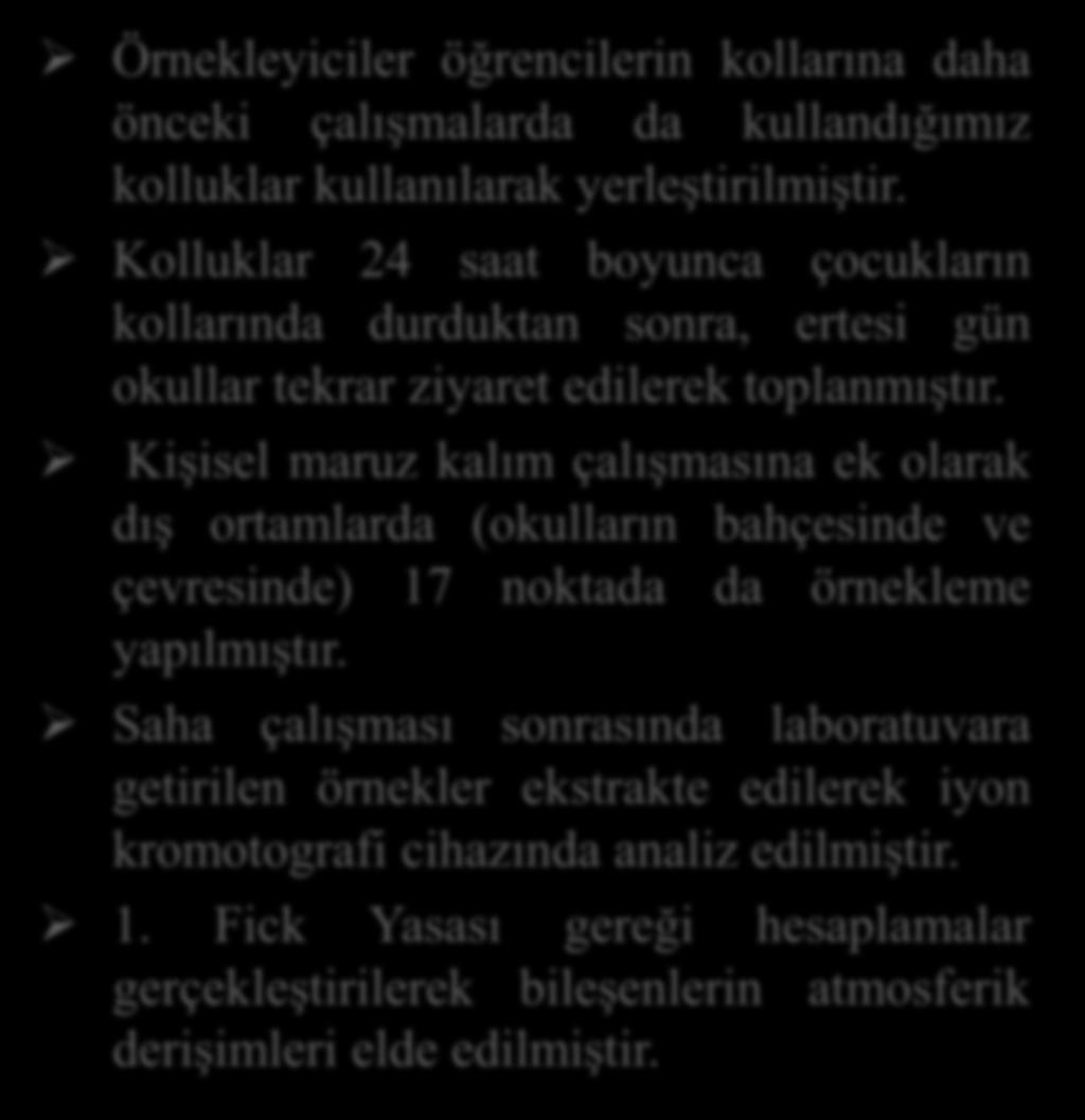 Pasif örnekleme yöntemi ile kişisel maruz kalım belirleme çalışması Örnekleyiciler öğrencilerin kollarına daha önceki çalışmalarda da kullandığımız kolluklar