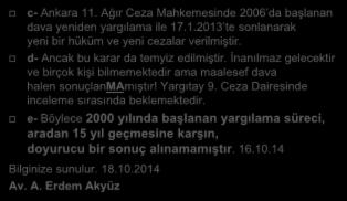 Kışlalı Davasının Sonucu (2) c- Ankara 11. Ağır Ceza Mahkemesinde 2006 da başlanan dava yeniden yargılama ile 17.1.2013 te sonlanarak yeni bir hüküm ve yeni cezalar verilmiştir.
