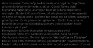 Kışlalı'nın Son Makalesi : KINIYORUM (6) Cumhuriyet, 22 Ekim 1999 Ama bizimkiler ''belleme''yi sözlük anlamında değil de, ''argo''daki anlamında değerlendirmekte ısrarlılar.