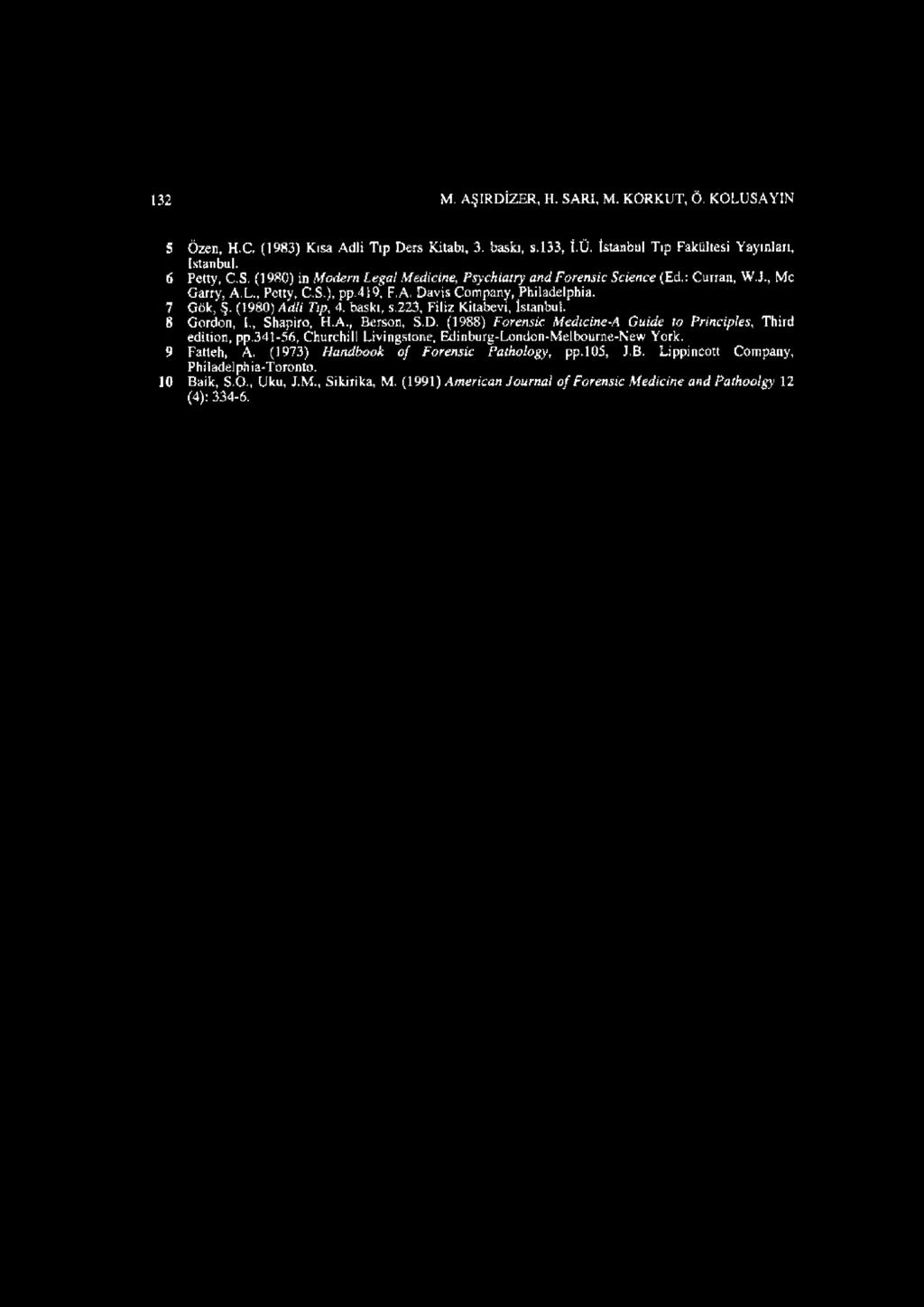 341-56rchurchill Livingstone, Edinburg-London-Melboume-New York. 9 Fatteh, A. (1973) Handbook of Forensic Pathology, pp.105, J.B. Lippincott Company, Philadelphia-Toronto. 10 Baik, S.O., Uku, J.M., Sikirika, M.