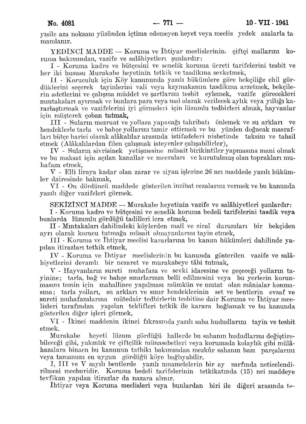 N. Û8 m İÖ - VII - yısile aza nksanı yüzünden içtima edemeyen heyet veya meclis yedek azalarla tamamlanır.