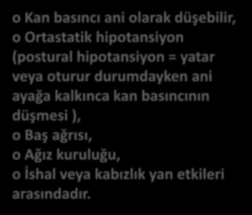 Ayrıca antihipertansif tedavide diüretik ve beta blokörlerle birlikte kullanılır.