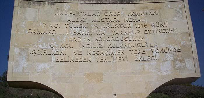 DAMAKÇI BAYIRI YAZITI Anafartalar'da yer alan Damakçı Bayırı Anıtı üzerinde yazılan yazıda Atatürk ün