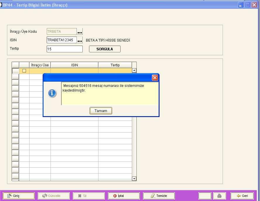 7. Giriş işlemi yapılmış kayıtlar Sorgula butonuna basılarak tablodan izlenebilir. Sorgulama işleminde ISIN ve Tertip alanları opsiyoneldir.
