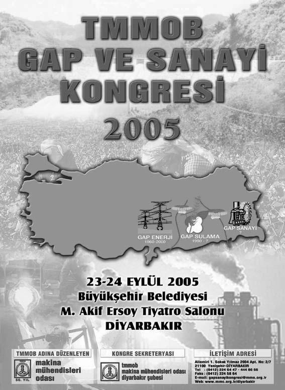 TB GAP ve SANAYÝ KONGRESÝ 23-24 Eylül 2005 - Diyarbakr Amaç Güneydoðu Anadolu Bölgesi; doðal kaynak ve nüfus niceliði yönünde büyük bir kalkýnma potansiyelini kendi bileþkesi içinde taþýmaktadýr.