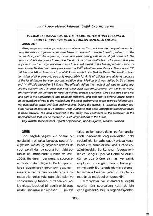 Büyük Spor Müsabakalarında Sağlık Organizasyonu MEDICAL ORGANIZATION FOR THE TEAMS PARTICIPATlNG TO OLYMPIC COMPETITIONS: 1997 MEDITERRANEAN GAMES EXPERIENCE ABSTRACT Olympic games and large scale