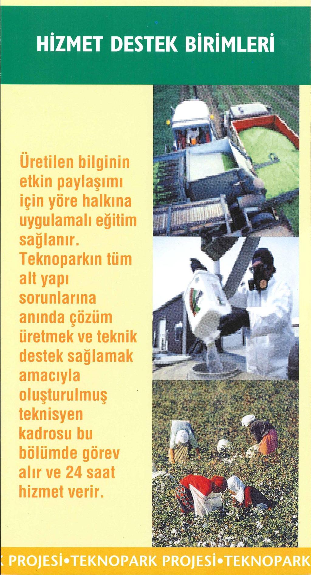 HİZMET DESTEK BİRİMLERİ Üretilen bilginin etkin paylaşımı için yöre halkına uygulamalı eğitim sağlanır.