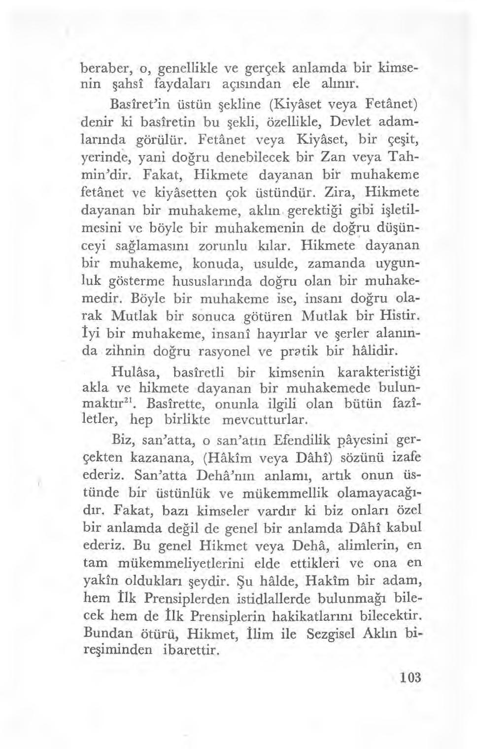 beraber, o, genellikle ve gerçek anlamda bir kimsenin şahsi faydalar ı aç ıs ından ele al ınır.