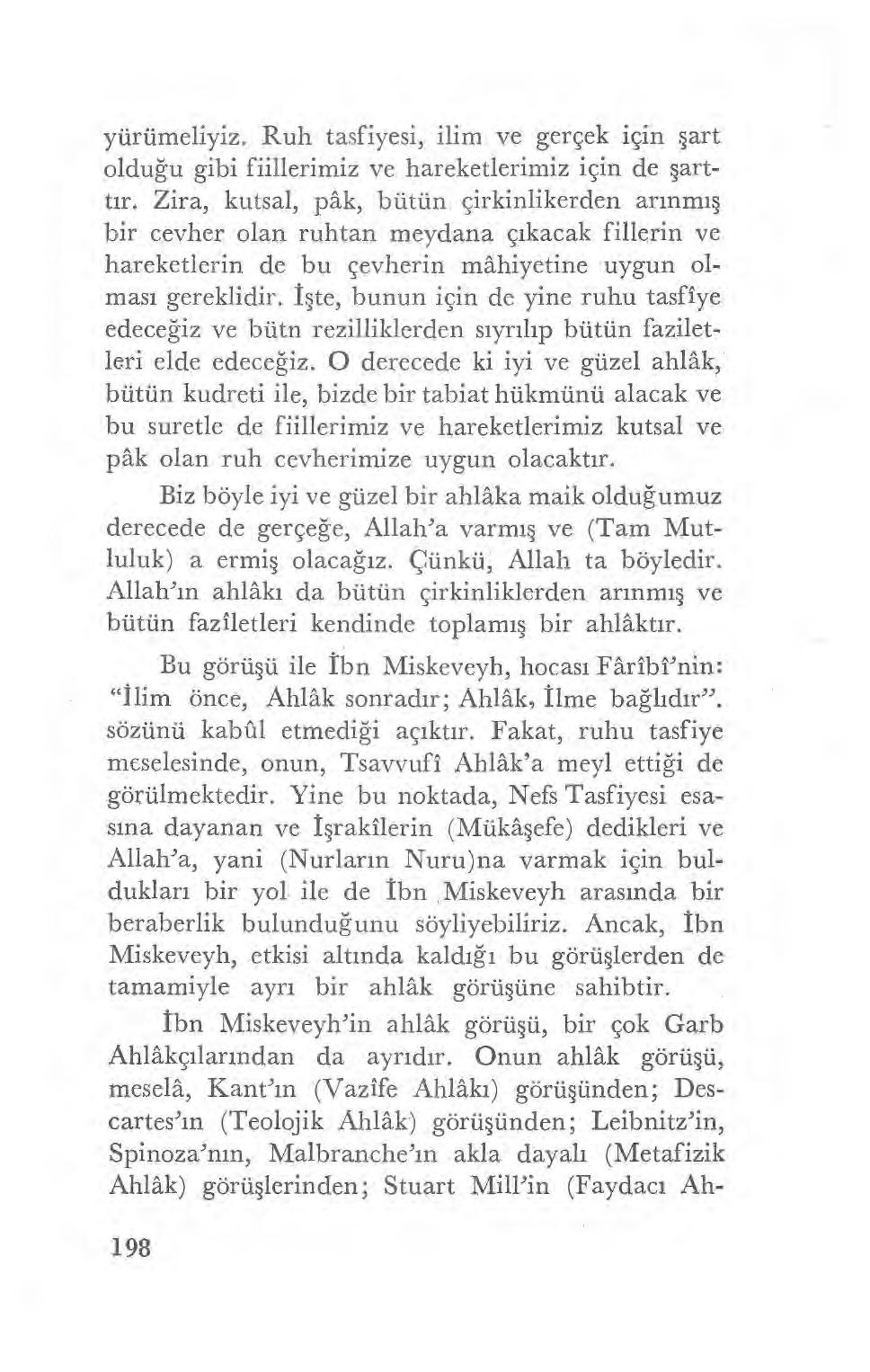 yürümeliyiz. Ruh tasfiyesi, ilim ve gerçek için şart olduğu gibi fiillerimiz ve hareketlerimiz için de şartt ır.