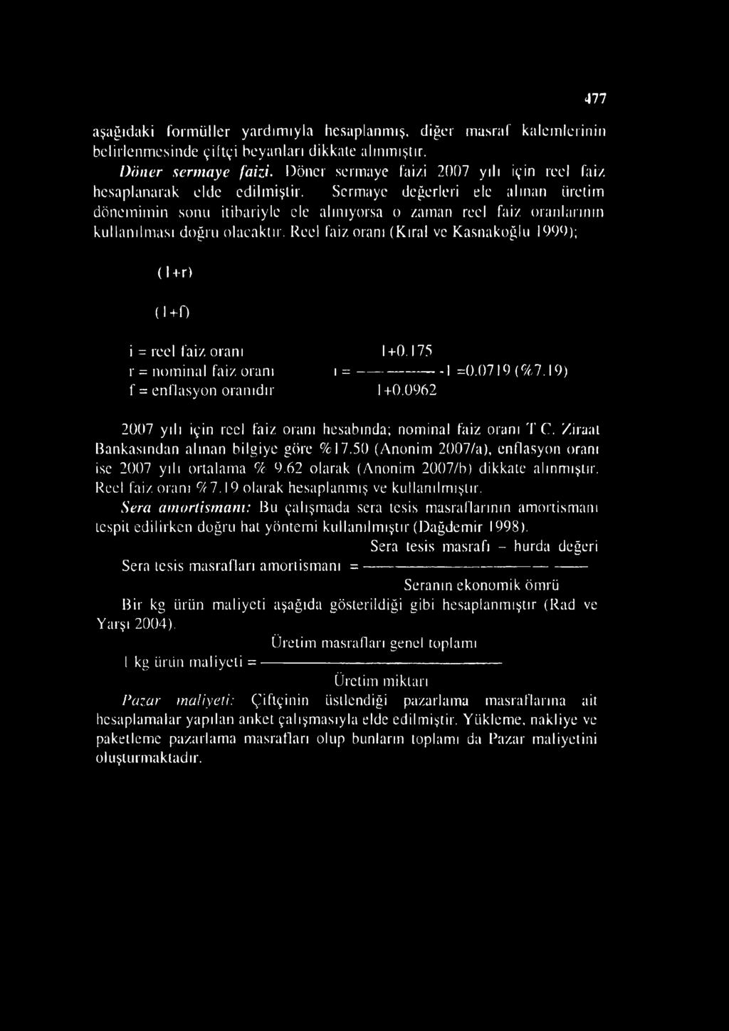 Sermaye değerleri ele alınan üretim dönemimin sonu itibariyle ele alınıyorsa o zaman reci faiz oranlarının kullanılması doğru olacaktır.