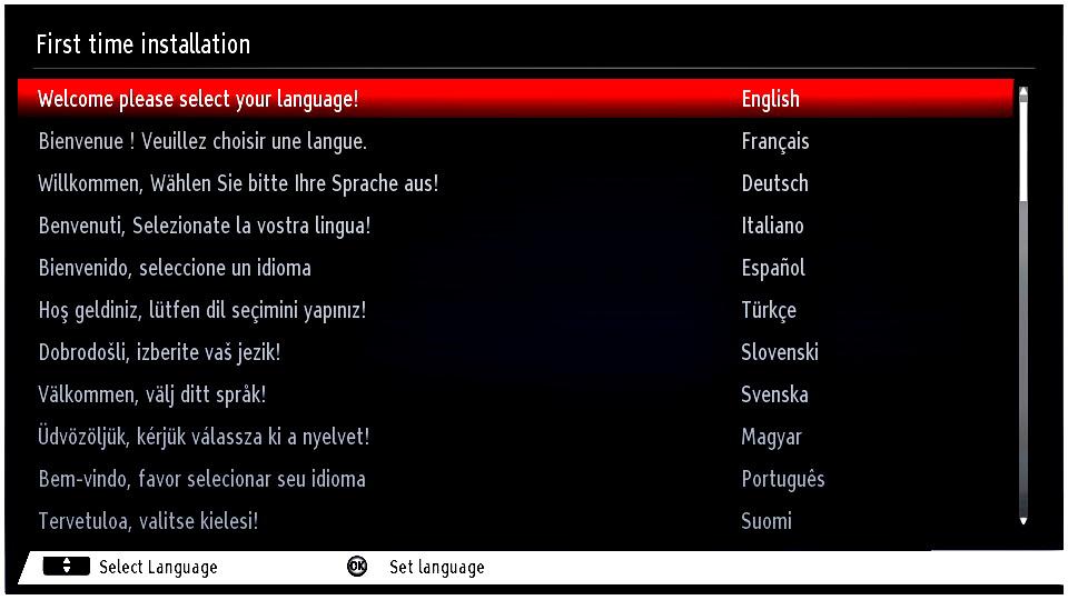 First Time Installation When turned on for the first time, the language selection menu appears. The message Welcome please select your language!