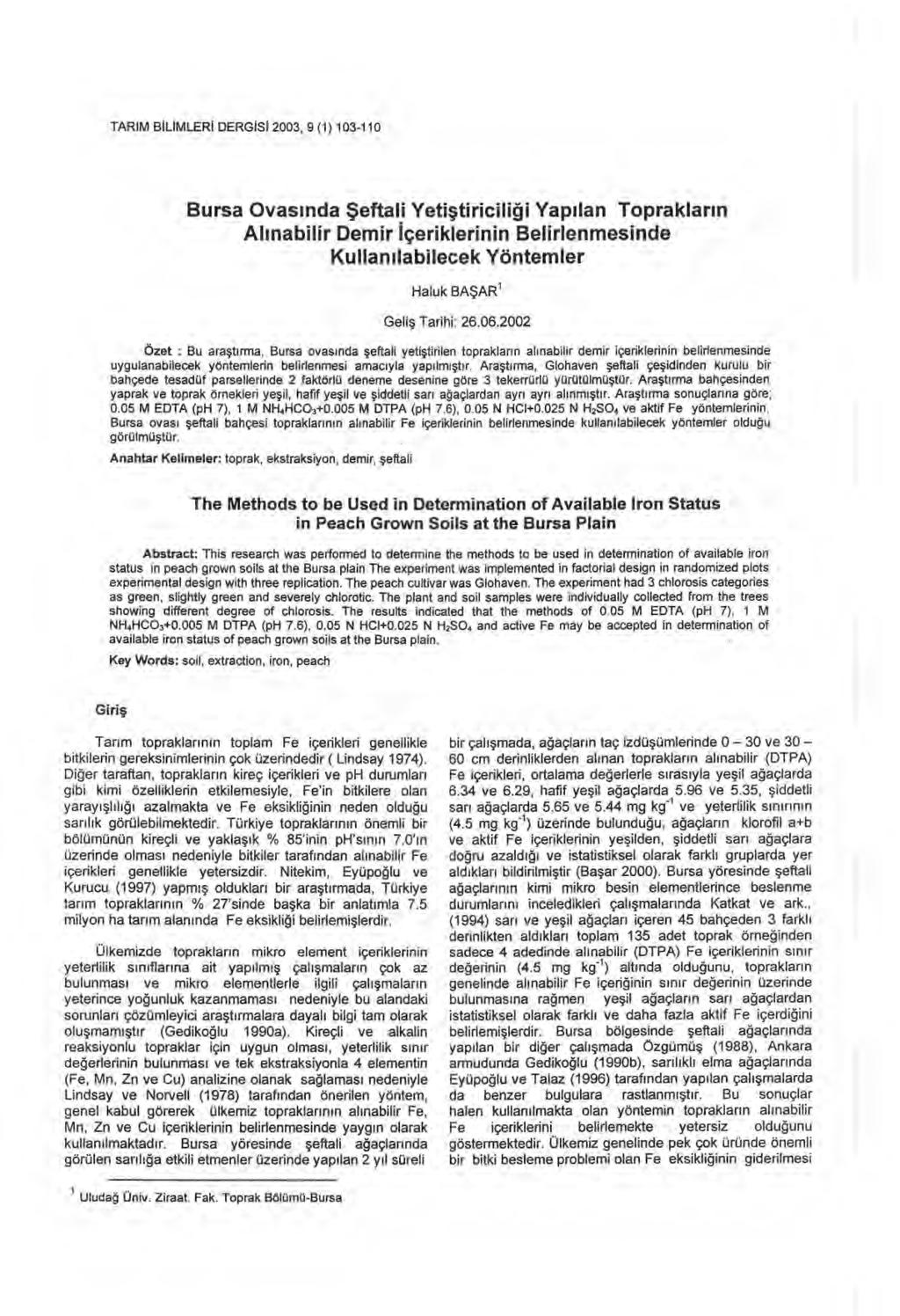 TARIM BILIMLERI DERGISI 2003, 9 (1) 103-110 Bursa Ovas ında Şeftali Yeti ştiricili ğ i Yap ı lan Topraklar ı n Al ınabilir Demir İçeriklerinin Belirlenmesinde Kullan ı labilecek Yöntemler Haluk