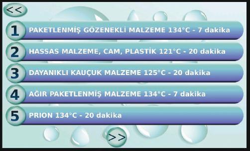 Bu programlar: Programın Adı Paketlenmiş Gözenekli malzeme Hassas malzeme (cam, plastik) Dayanıklı kauçuk malzeme Ağır paketlenmiş malzeme Hızlı, paketsiz Malzeme Sterilizasyon