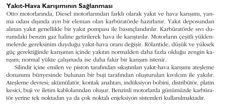 Termik Motorlar Benzinli motorlar: Otto motorlarında, silindir dışında (karbüratörde) oluşturulan havayakıt karışımı yanma odasında sıkıştırılarak, bir kıvılcım yardımıyla ateşlenir.